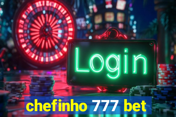 chefinho 777 bet